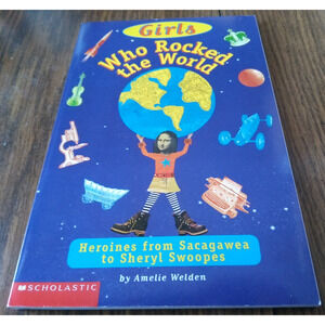 Girls Who Rocked The World By Amelie Welden (1998 Scholastic Books)